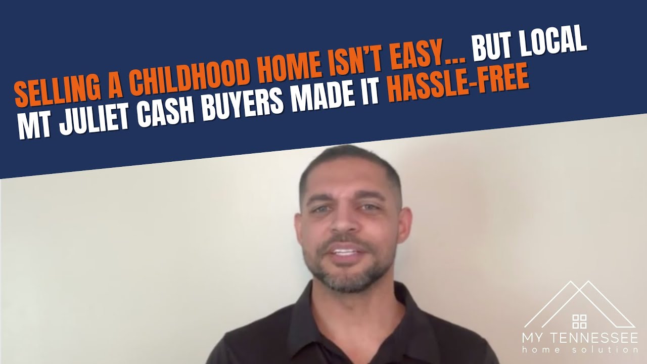 Selling a Childhood Home Isn’t Easy… But Local Mt Juliet Cash Buyers Made It Hassle-Free!