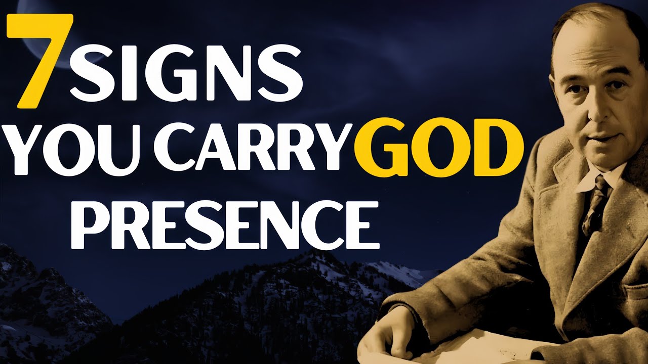 7 SIGNS YOU CARRY GOD PRESCENCE | C.S .LEWIS Inspired