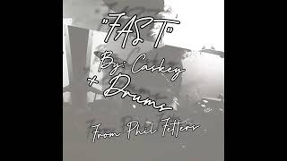 "Fast" By: Caskey + Drums From Phil Fetters