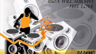 Ibiza Will Survive Feel Love ( MashUp Dj Danki ).wmv