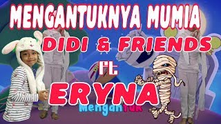 Mengantuknya Mumia | Nak Tidur Mana Didi N Friends Ft Eryana ver2