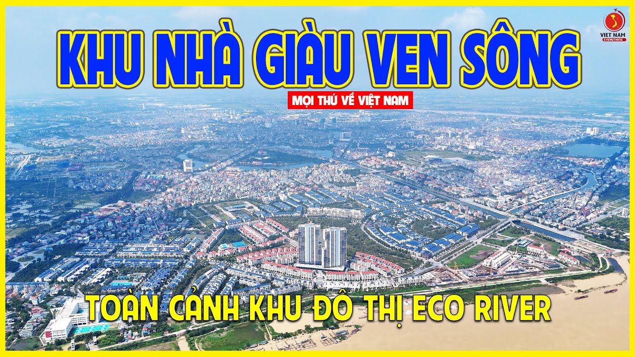 ECO RIVER HẢI DƯƠNG | KHU ĐÔ THỊ ĐẲNG CẤP GIÁP HAI MẶT SÔNG | Hải Phòng ngày nay