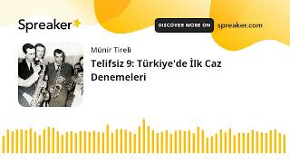 Telifsiz 9: Türkiye'de İlk Caz Denemeleri (made with Spreaker)