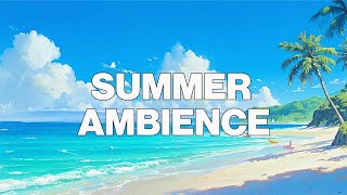 Summer Ambience Music | Study and Relax to this Ambient Summer Mix | Lofi Relaxation ☀