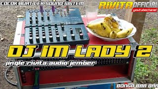 DJ IM LADY FULL BASS //Full Bass Stile Trap //JINGLE RIVITA AUDIO // BY BONGO BAR BAR