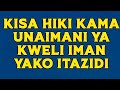 KISA HIKI KAMA UNAIMANI YA KWELI IMAN YAKO ITAZIDIk KISA HIKI KAMA UNAIMANI YA KWELI IMAN YAKO ITAZIDIk