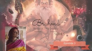 Brahma - Writer of Your Destiny  Series  -Episode 3 - By Seema Anand