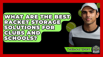 What Are The Best Racket Storage Solutions For Clubs And Schools? - The Racket Xpert