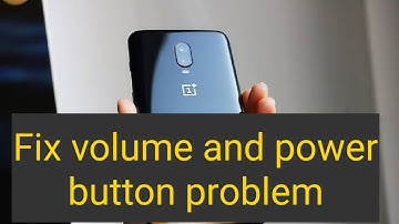 fix Oneplus 6t volume and power button not working