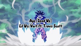 Lil Uzi Vert [Feat Travis Scott] - Aye (Sped Up)