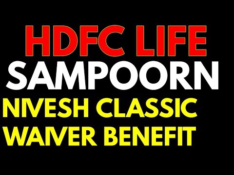 Hdfc Life Sampoorn Nivesh Classic Waiver Benefit Ulip Explained