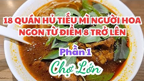 18 Quán hủ tiếu mì, cà ri, bò kho, sủi cảo, sườn kho người Hoa Chợ Lớn NGON TỪ ĐIỂM 8 TRỞ LÊN (P.1)
