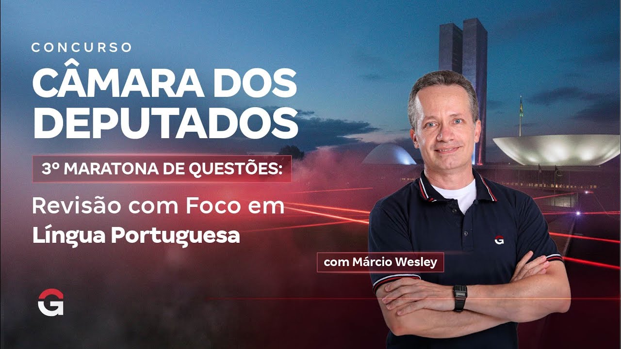 Concurso Câmara dos Deputados | 3º Maratona de Questões: Revisão com Foco em Língua Portuguesa