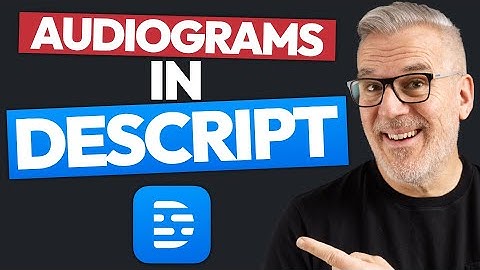 How To Make Audiograms in Descript