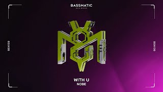 Nobe - With U | Bassmatic Records