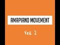 Amapiano movement mix vol  2