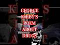 GEORGE KIRBY'S POEM ABOUT DRUGS