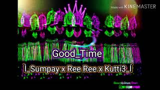 Sumpay X Ree Ree X Kutti3 - Goodtime