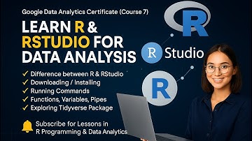 R & RStudio for Data Analysis  Google Data Analytics Certificate Beginner’s Guide