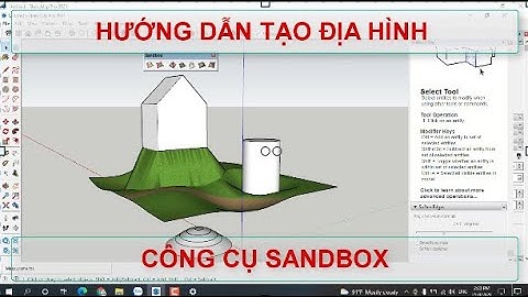HƯỚNG DẪN TẠO ĐỊA HÌNH CHO SKETCHUP - SANBOX ( GUIDELINES FOR SKETCHUP - SANBOX)
