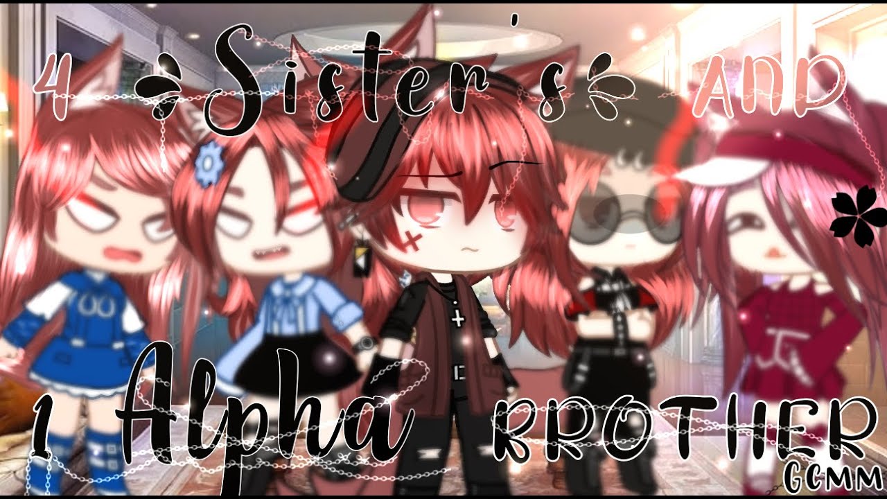 4 Sister And 1 Alpha Brother||GCMM|| Part(1/3)||60k special