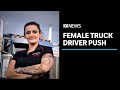 More female truck drivers wanted as freight demand puts stress on supply chains | ABC News