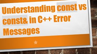 Understanding const vs const& in C++ Error Messages