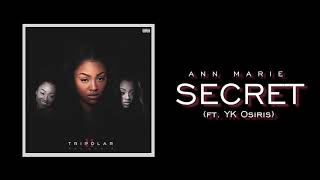 Ann Marie 'Secret (ft. YK Osiris)'