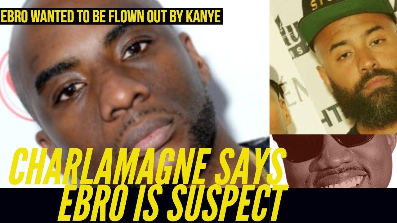 Charlamagne SAYS EBRO SUSPECT For asking Kanye to 'Fly Him out' Like a Female, 2 Men Fight For