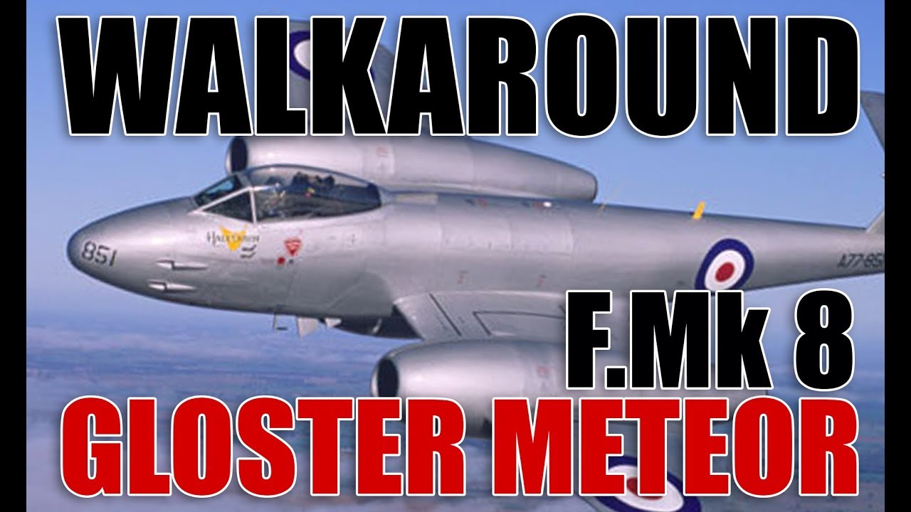 Gloster Meteor F.Mk 8 - Walk Around