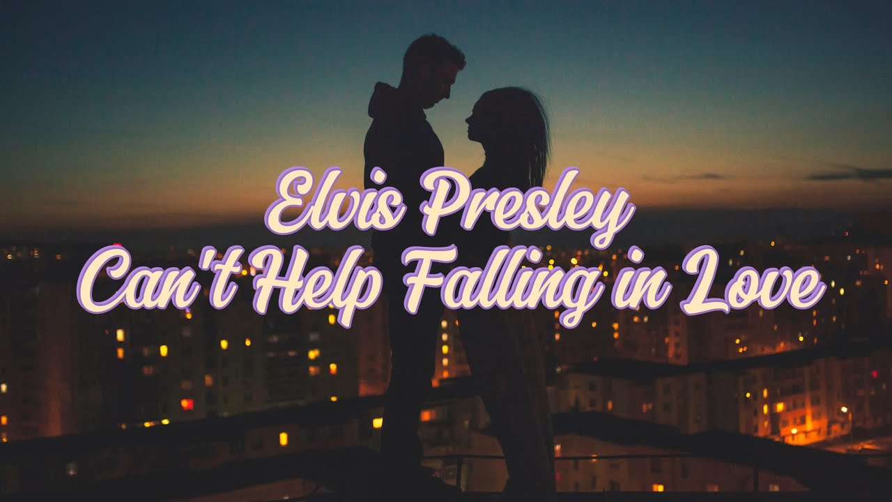 Elvis Presley - Can't Help Falling in Love