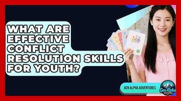 What Are Effective Conflict Resolution Skills For Youth? - Gen Alpha Adventures