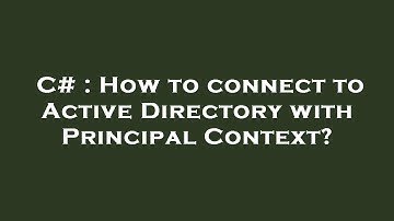 C# : How to connect to Active Directory with Principal Context?