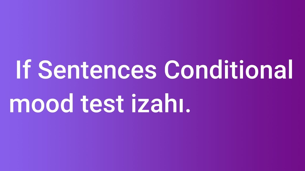 İf sentences ,Conditional mood  test izahı.