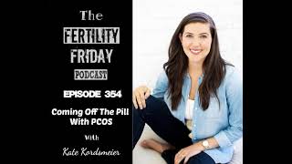 FFP 354 | Coming Off The Pill With PCOS | Kate Kordsmeier