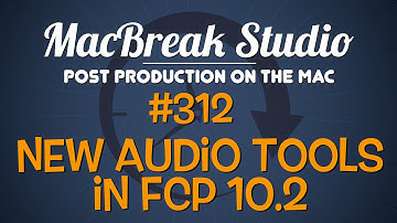 MacBreak Studio: Ep. 312 - New Audio Tools in Final Cut Pro 10.2