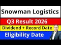 Snowman Share Dividend I Snowman Logistics share latest news I Snowman Q3 result I breaking news