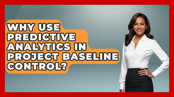 Why Use Predictive Analytics In Project Baseline Control? - The Project Manager Toolkit