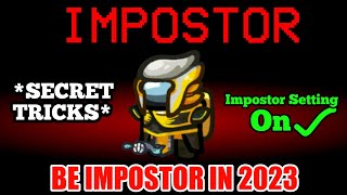 How to be Impostor in Among us everytime 2023 || BE Impostor in Among us 2023