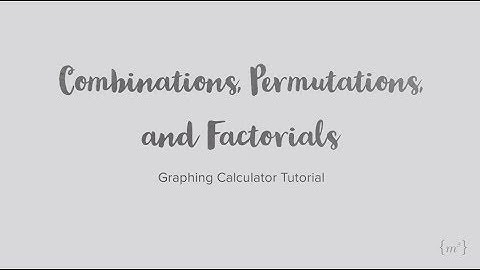 Combinations, Permutations, and Factorials: TI-84 Tutorial