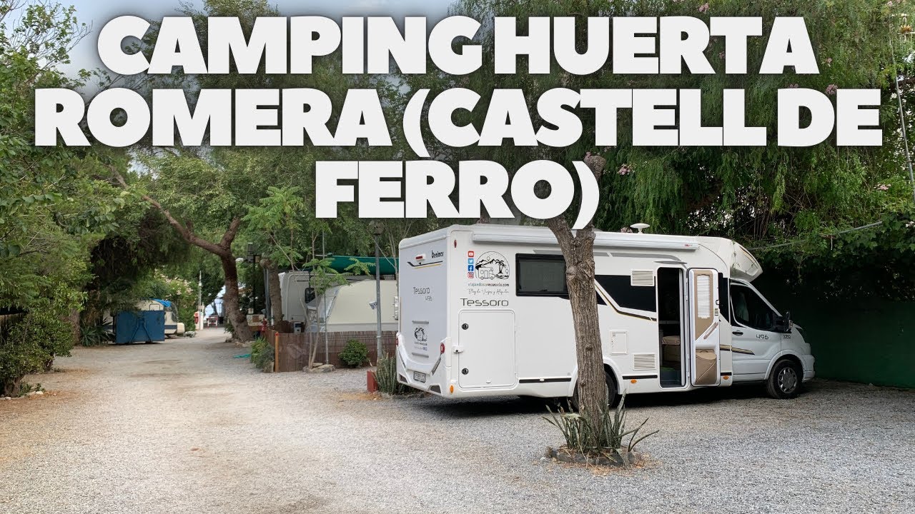 CAMPING HUERTA ROMERO - CASTELL DE FERRO (GRANADA) - YouTube