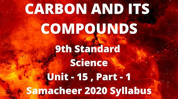 Carbon and its compounds | 9th Std Science | Unit - 15 , Part - 1| Samacheer Syllabus 2020