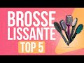 TOP5 : MEILLEURE BROSSE LISSANTE (2021)