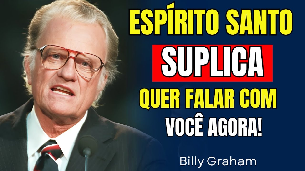 Espírito Santo Alerta! Deus SUPLICA para Falar Com Você Hoje Neste Vídeo | Inspirado Em Billy Graham