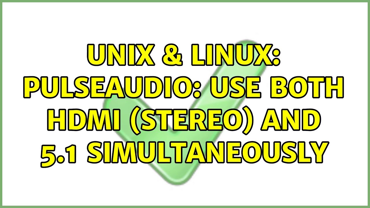 Unix & Linux: pulseaudio: use both hdmi (stereo) and 5.1 simultaneously ...