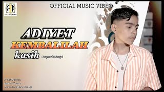 KEMBALILAH KASIH - ADIYET [  MUSIC VIDEO ]