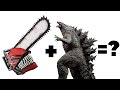 GODZILLA+ CHAINSAW MAN = ? What Is The Outcome?