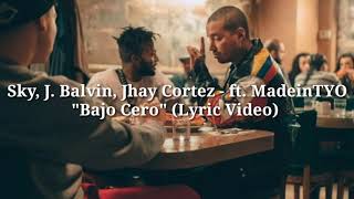Sky, J. Balvin, Jhay Cortez - ft. MadeinTYO "Bajo Cero" (Letra/Lyric) VÍDEO LYRIC