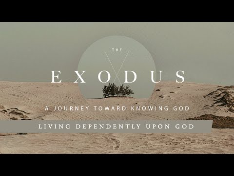 The Exodus: Living Dependently Upon God
