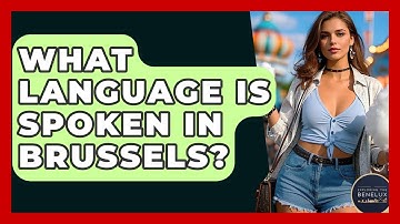 What Language Is Spoken In Brussels? - Exploring The Benelux